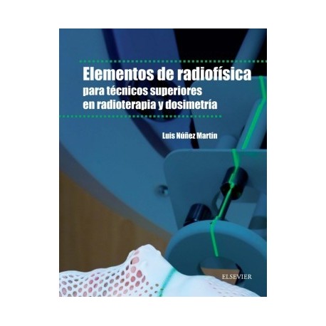 ELEMENTOS DE RADIOFISICA PARA TECNICOS SUPERIORES EN RADIOTERAPIA Y DOSIMETRIA