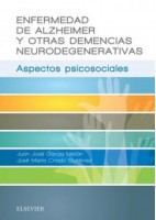 ENFERMEDAD DE ALZHEIMER Y OTRAS DEMENCIAS NEURODEGENERATIVAS. ASPECTOS PSICOSOCIALES