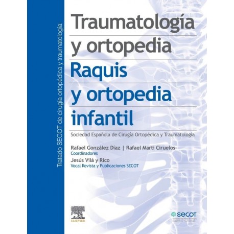 TRAUMATOLOGIA Y ORTOPEDIA. RAQUIS Y ORTOPEDIA INFANTIL (TRATADO SECOT DE CIRUGIA Y ORTOPEDICA Y TRAUMATOLOGICA)