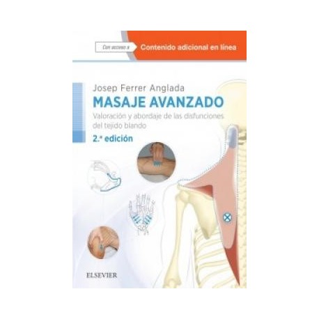 MASAJE AVANZADO. VALORACION Y ABORDAJE DE LAS DISFUNCIONES DEL TEJIDO BLANDO (CONTENIDO ADICIONAL EN LINEA)