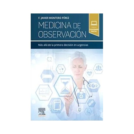 MEDICINA DE LA OBSERVACION. MAS ALLA DE LA PRIMERA DECISION EN URGENCIAS (INCLUYE CONTENIDO DIGITAL)