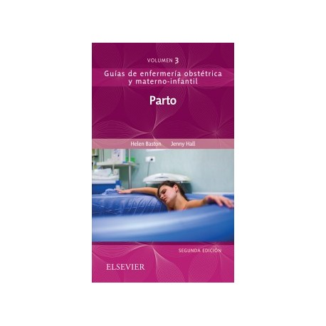 PARTO. GUIAS DE ENFERMERIA OBSTETRICA Y MATERNO-INFANTIL VOLUMEN 3
