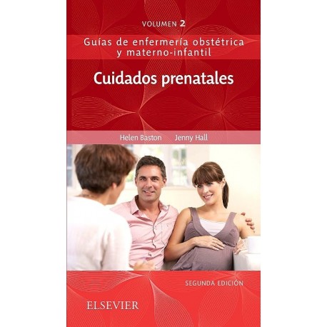 CUIDADOS PRENATALES. GUIAS DE ENFERMERIA OBSTETRICA Y MATERNO-INFANTIL VOLUMEN 2