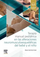 TERAPIA MANUAL PEDIATRICA EN LAS ALTERACIONES NEUROMUSCULOESQUELETICAS DEL BEBE Y EL NIÑO (INCLUYE CONTENIDO DIGITAL)