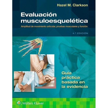 EVALUACION MUSCULOESQUELETICA. AMPLITUD DE MOVIMIENTO ARTICULAR, PRUEBAS MUSCULARES Y FUNCIÓN. (INCLUYE CONTENIDO ADICIONAL EN LINEA)