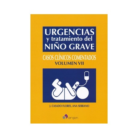 URGENCIAS Y TRATAMIENTO DEL NIÑO GRAVE CASOS CLINICOS (VOL. VII)