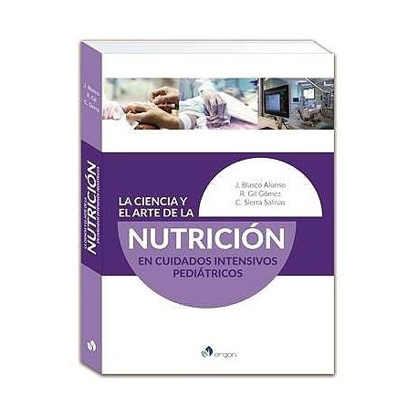 LA CIENCIA Y EL ARTE DE LA NUTRICION EN CUIDADOS INTENSIVOS PEDIATRICOS