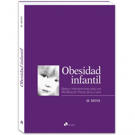 OBESIDAD INFANTIL. BASES E INTERVENCIONES PARA UNA MODIFICACION PRECOZ DE SU CURSO