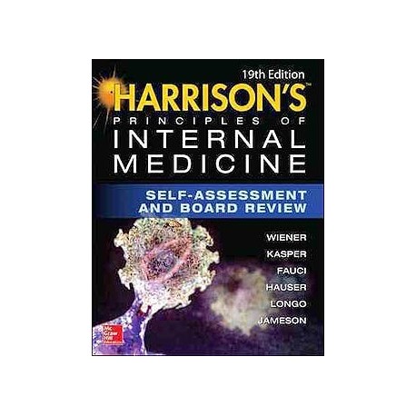 HARRISON.S PRINCIPLES OF INTERNAL MEDICINE. SELF-ASSESSMENT AND BOARD REVIEW