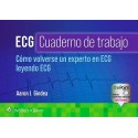 ECG CUADERNO DE TRABAJO. COMO VOLVERSE UN EXPERTO EN ECG LEYENDO ECG (INCLUYE CONTENIDO ADICIONAL EN LINEA)