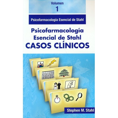 PSICOFARMACOLOGIA ESENCIAL DE STAHL. CASOS CLINICOS (VOL.1)