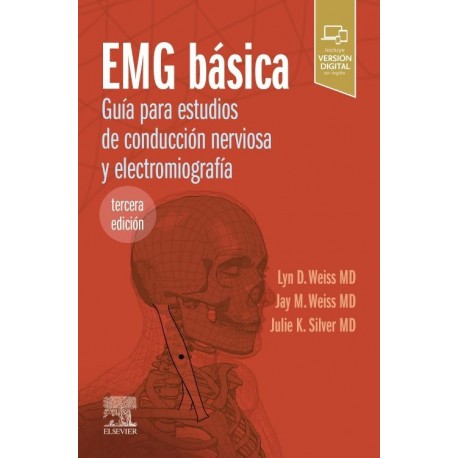 EMG BASICA. GUIA PARA ESTUDIOS DE CONDUCCION NERVIOSA Y ELECTROMIOGRAFIA (INCLUYE VERSION DIGITAL EN INGLES)