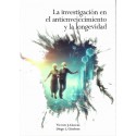 LA INVESTIGACION EN EL ANTIENVEJECIMIENTO Y LA LONGEVIDAD