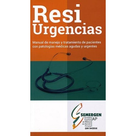 RESIURGENCIAS. MANUAL DE MANEJO Y TRATAMIENTO DE PACIENTES CON PATOLOGIAS MEDICAS AGUDAS Y URGENTES (REIMPRESION 2018)