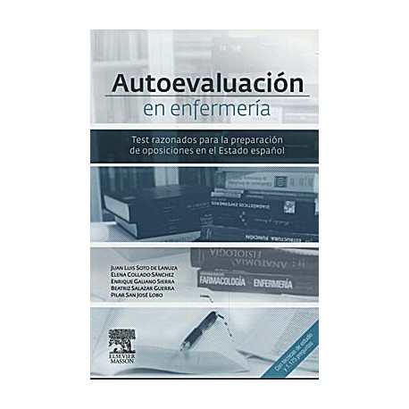 AUTOEVALUACION EN ENFERMERIA. TEST RAZONADOS PARA LA PREPARACION DE OPOSICIONES EN EL ESTADO ESPAÑOL