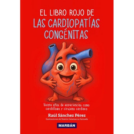 EL LIBRO ROJO DE LAS CARDIOPATIAS CONGENITAS. VEINTE AÑOS DE EXPERIENCIAS COMO CARDIOLOGO Y CIRUJANO CARDIACO.