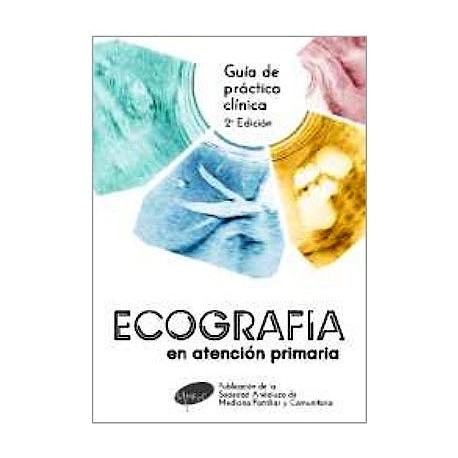 ECOGRAFIA EN ATENCION PRIMARIA. GUIA DE PRACTICA CLINICA