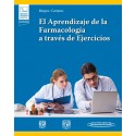 EL APRENDIZAJE DE LA FARMACOLOGIA A TRAVES DE EJERCICIOS (INCLUYE VERSION DIGITAL CON MATERIAL COMPLEMENTARIO)