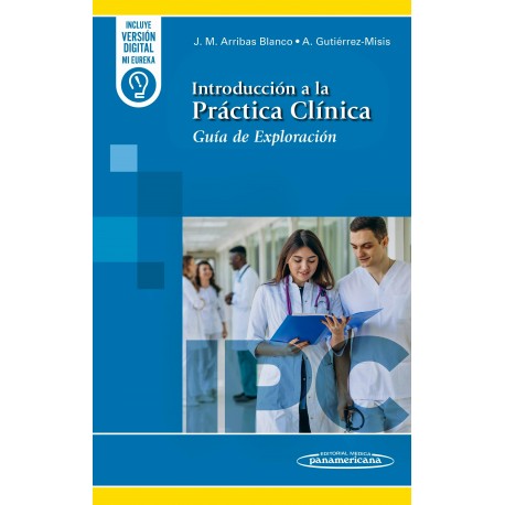 INTRODUCCION A LA PRACTICA CLINICA. GUIA DE EXPLORACION (INCLUYE VERSION DIGITAL MI EUREKA)