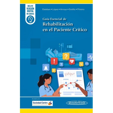 GUIA ESENCIAL DE REHABILITACION EN EL PACIENTE CRITICO (INCLUYE VERSION DIGITAL MI EUREKA)