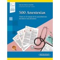 500 ANESTESIAS. CLAVES EN EL MANEJO DE LOS PROCEDIMIENTOS ANESTESICOS MAS FRECUENTES (INCLUYE VERSION DIGITAL)