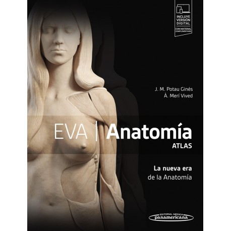 EVA ANATOMIA ATLAS. LA NUEVA ERA DE LA ANATOMIA (INCLUYE VERSION DIGITAL CON MATERIAL COMPLEMENTARIO)