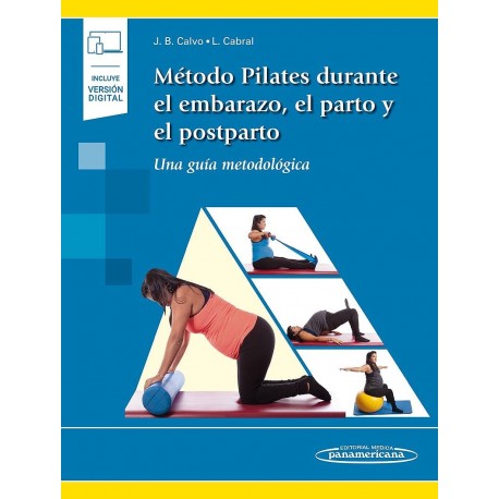 METODO PILATES DURANTE EL EMBARAZO, EL PARTO Y EL POSPARTO (INCLUYE VERION DIGITAL)