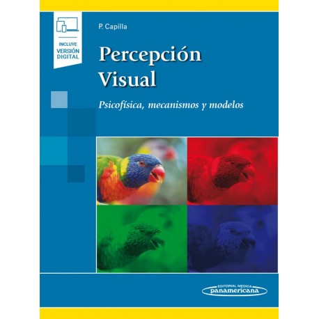 PERCEPCION VISUAL. PSICOFISICA, MECANISMOS Y MODELOS. (INCLUYE VERSION DIGITAL)