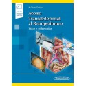ACCESO TRANSABDOMINAL AL RETROPERITONEO. TEXTO Y VIDEO-ATLAS (INCLUYE VERSION DIGITAL)