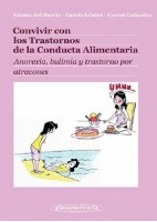 CONVIVIR CON LOS TRASTORNOS DE LA CONDUCTA ALIMENTARIA. ANOREXIA, BULIMIA Y TRASTORNOS POR ATRACONES