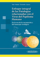 ENFOQUE INTEGRAL DE LAS PATOLOGIAS RELACIONADAS CON EL VIRUS DEL PAPILOMA HUMANO. EN LA ERA DE LA VACUNACION Y DEL TAMIZAJE VIROLOGICO