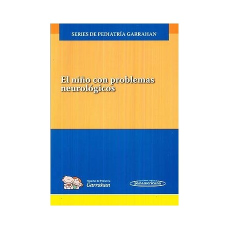 EL NIÑO CON PROBLEMAS NEUROLOGICOS. SERIES DE PEDIATRIA GARRAHAN