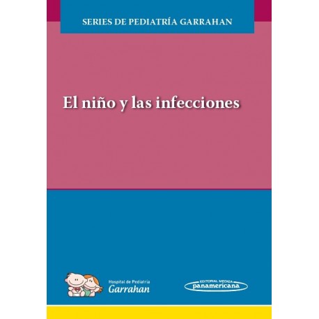 EL NIÑO Y LAS INFECCIONES. SERIES DE PEDIATRIA GARRAHAN