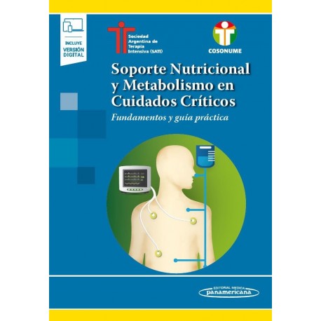 SOPORTE NUTRICIONAL Y METABOLSIMO EN CUIDADOS CRITICOS. FUNDAMENTOS Y GUIA PRACTICA (INCLUYE VERSION DIGITAL)