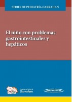 EL NIÑO CON PROBLEMAS GASTROINTESTINALES Y HEPATICOS. SERIES DE PEDIATRIA GARRAHAN