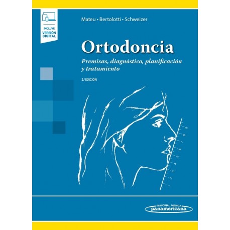 ORTODONCIA. PREMISAS, DIAGNOSTICO, PLANIFICACION Y TRATAMIENTO. (INCLUYE VERSION DIGITAL)