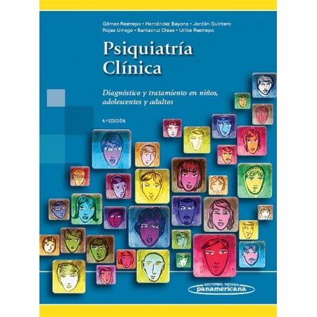 PSIQUIATRIA CLINICA. DIAGNOSTICO Y TRATAMIENTO EN NIÑOS, ADOLESCENTES Y ADULTOS