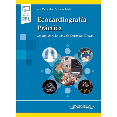 ECOCARDIOGRAFIA PRACTICA. MANUAL PARA LA TOMA DE DECISIONES CLINICAS (INCLUYE VERSION DIGITAL)