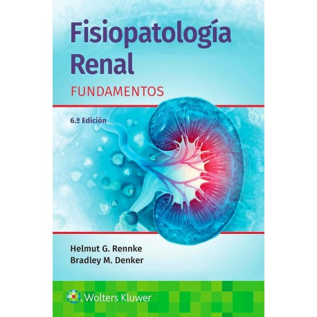FISIOPATOLOGIA RENAL. FUNDAMENTOS (INCLUYE CONTENIDO ADICIONAL EN LINEA)