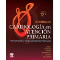 BRAUNWALD. CARDIOLOGIA EN ATENCION PRIMARIA. PREVENCION Y POBLACIONES ESPECIALES