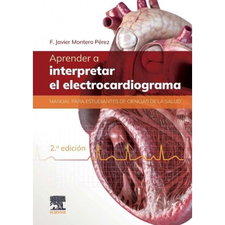 APRENDER A INTERPRETAR EL ELECTROCARDIOGRAMA. MANUAL PARA ESTUDIANTES DE CIENCIAS DE LA SALUD