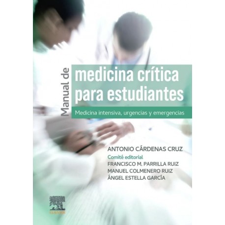 MANUAL DE MEDICINA CRITICA PARA ESTUDIANTES. MEDICINA INTENSIVA, URGENCIAS Y EMERGENCIAS