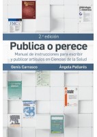 PUBLICA O PERECE. MANUAL DE INSTRUCCIONES PAR AESCRIBIR Y PUBLICAR ARTICULOS EN CIENCIAS DE LA SALUD