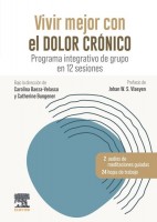 VIVIR MEJOR CON EL DOLOR CRONICO. PROGRAMA INTEGRATIVO DE GRUPO EN 12 SESIONES.