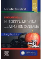 FUNDAMENTOS DE LA NUTRICION EN MEDICINA Y EN LA ATENCION SANITARIA. UNA GUIA PRACTICA