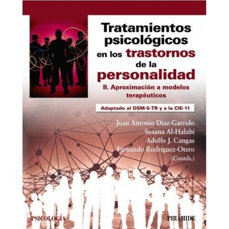 TRATAMIENTOS PSICOLOGICOS EN LOS TRASTORNOS DE LA PERSONALIDAD II. APROXIMACION A MODELOS TERAPEUTICOS