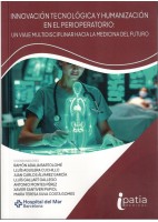 INNOVACION TECNOLOGICA Y HUMANIZACIONEN EL PERIOPERATORIO: UN VIAJE MULTIDISCIPLINAR HACIA LA MEDICINA DEL FUTURO