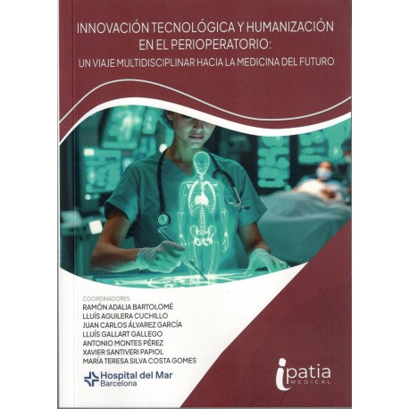 INNOVACION TECNOLOGICA Y HUMANIZACIONEN EL PERIOPERATORIO: UN VIAJE MULTIDISCIPLINAR HACIA LA MEDICINA DEL FUTURO