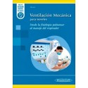 VENTILACION MECANICA PARA NOVELES. DESDE LA FISIOLOGIA PULMONAR AL MANEJO DEL RESPIRADOR (INCLUYE VERSION DIGITAL I EUREKA)