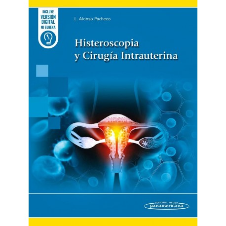 HISTEROSCOPIA Y CIRUGIA UTERINA (INCLUYE VERSION DIGITAL MI EUREKA)